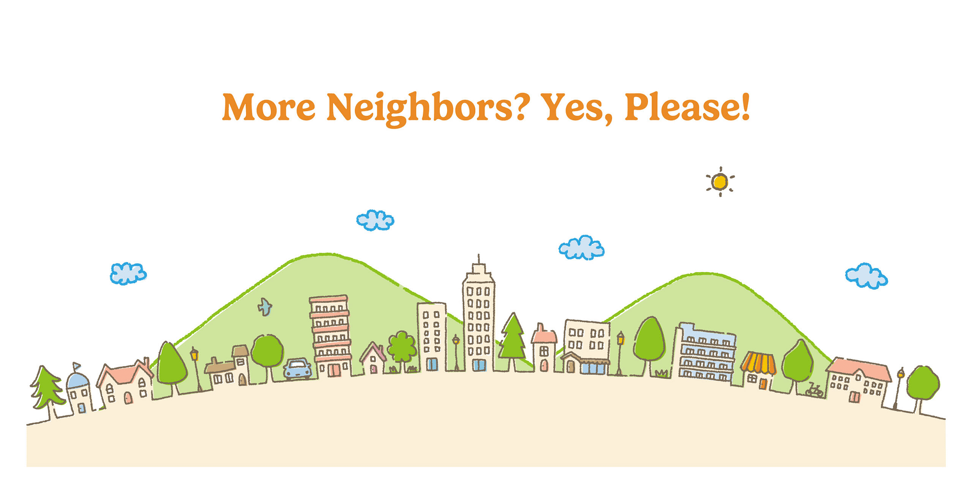 More Neighbors? Yes, Please!